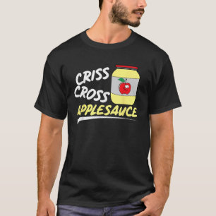 Criss Cross Applesauce Cool I Love Teaching Funny T-Shirt