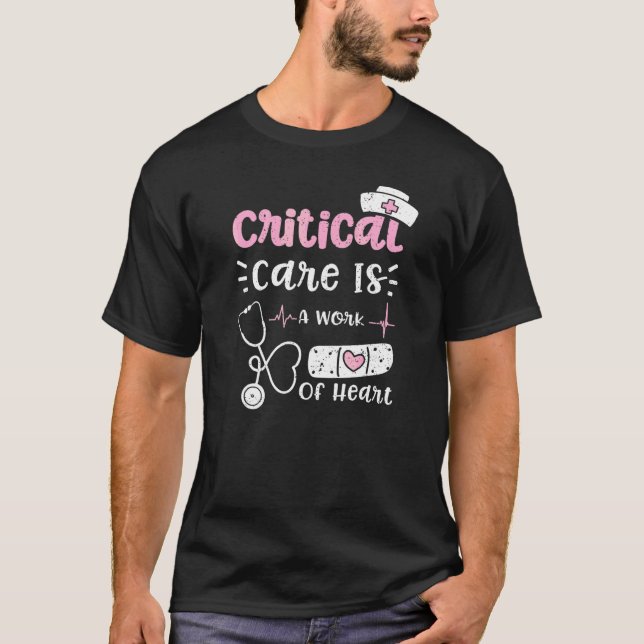 Critical Care Critical Care Is A Work Of Heart  Nu T-Shirt (Front)