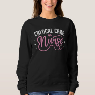 Critical Care Nurse Stethoscope Nurse Student Grad Sweatshirt