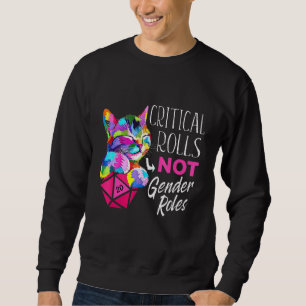 Critical Rolls Not Gender Roles Dice Boardgame Cat Sweatshirt