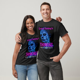 Critical Thinking Is Thinking T-Shirt