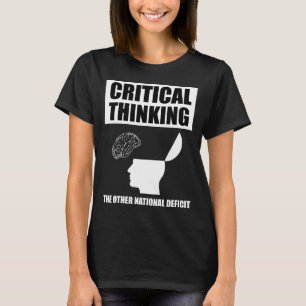 Critical Thinking The Other National Deficit T-Shirt