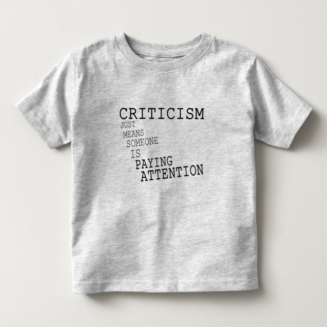 Criticism Toddler T-Shirt (Front)