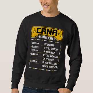 CRNA Hourly Rate - Funny Anaesthesiology Nurse Ane Sweatshirt