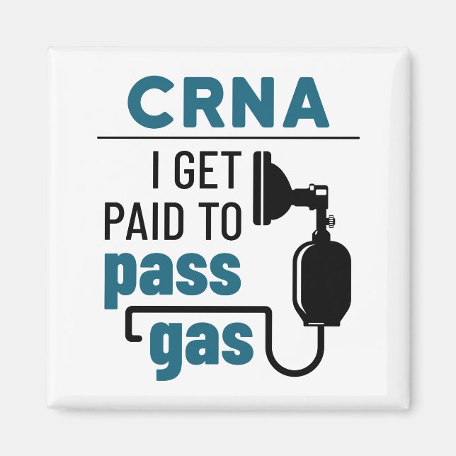 CRNA I Get Paid to Pass Gas Magnet (Front)
