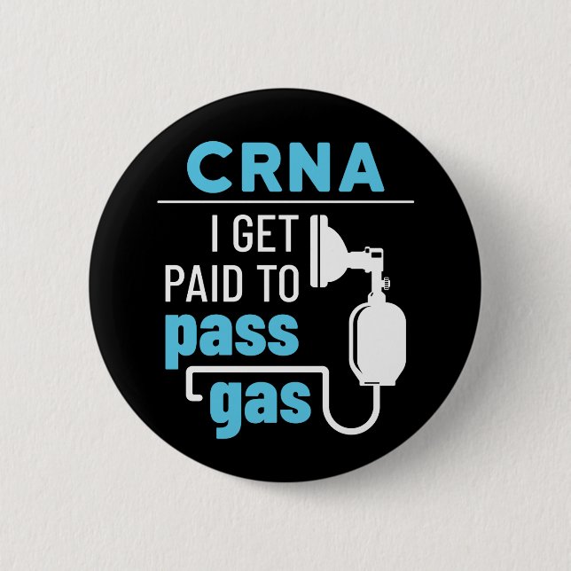 CRNA I Get Paid to Pass Gas Nurse Anaesthetist 6 Cm Round Badge (Front)