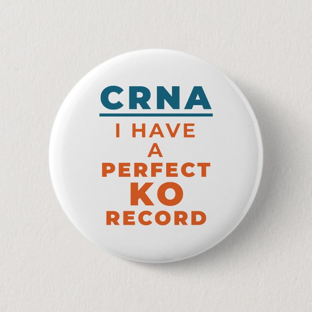 CRNA I Have a Perfect KO Record 6 Cm Round Badge (Front)