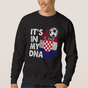 Croatia In My Dna Croatian Flag Team Croatia Sweatshirt