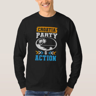 Croatia Party Action Team Hrvatska Vacation Quote T-Shirt