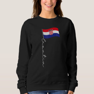 Croatia Signature Flag Pole  Patriotic Croatian Fl Sweatshirt