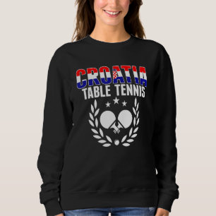 Croatia Table Tennis   Croatian Ping Pong Supporte Sweatshirt