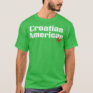Croatian American Life 1 T-Shirt