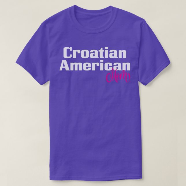 Croatian American Mum 1 T-Shirt (Design Front)