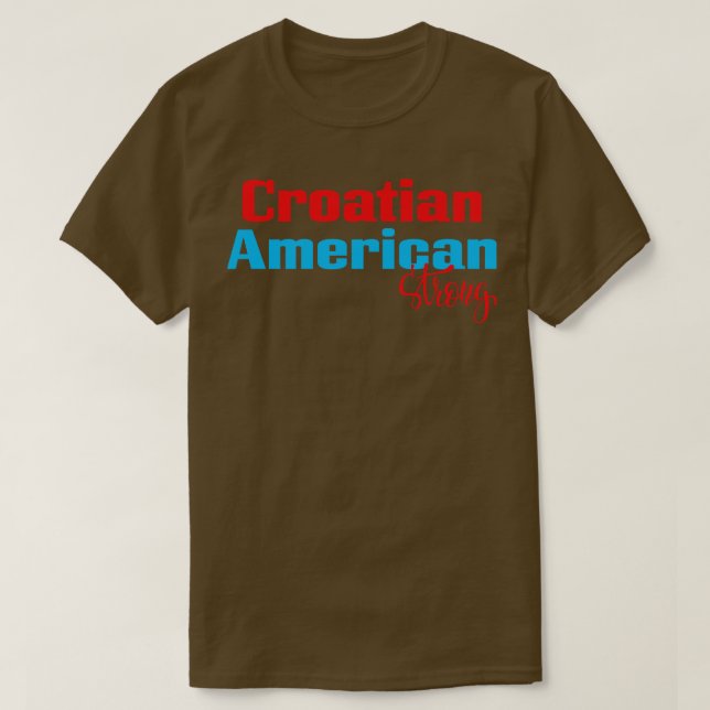 Croatian American Strong 1 T-Shirt (Design Front)