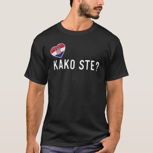 Croatian Kako Ste How Are You T-Shirt (Front)