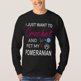 Crochet And Pomeranian Dog Lover Mum Funny Idea I T-Shirt