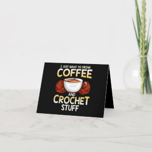 Crochet Coffee And Crocheting Lovers Knitters Card