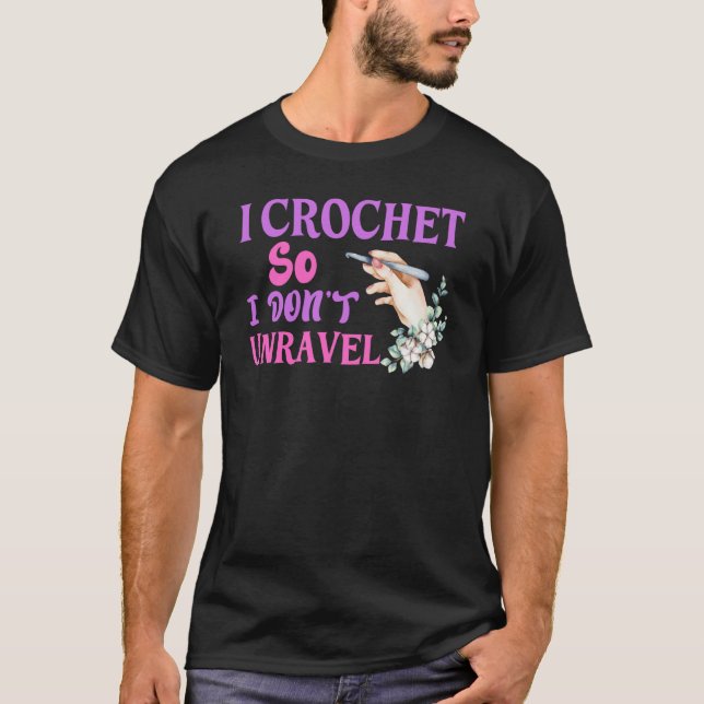 Crochet Crocheting Cool For Women Crocheter Unrave T-Shirt (Front)