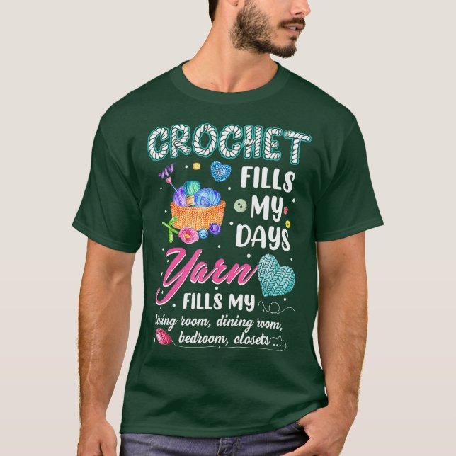 Crochet Fill My Days Yarn Fills My Living Room T-Shirt (Front)
