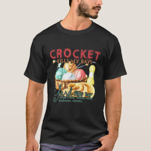 Crochet Fills My Days Yarn Fills My House T-Shirt