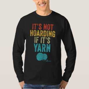 Crochet Hoarding Yarn Crochet Lover Knitting Vinta T-Shirt