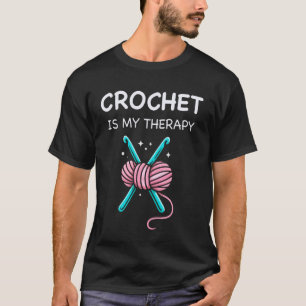 Crochet is My Therapy Funny Crochet Lover T-Shirt