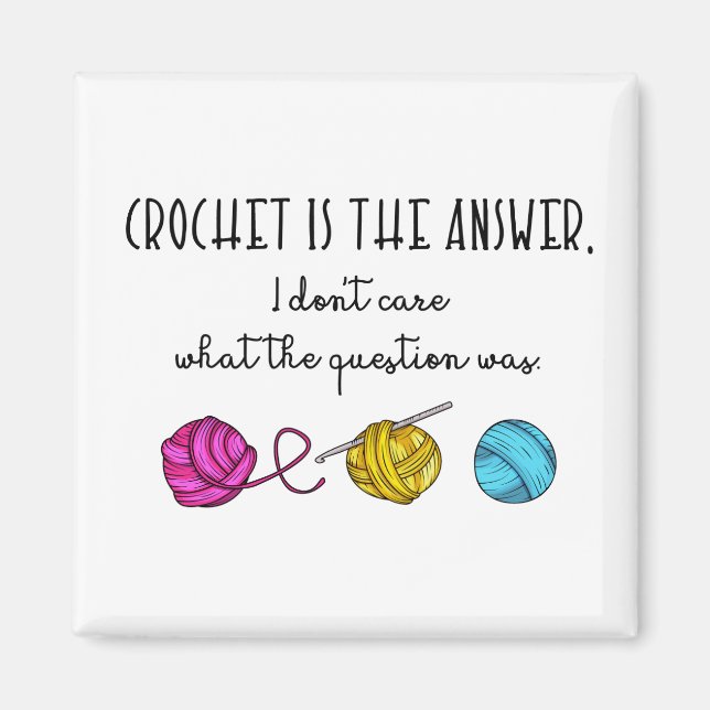 Crochet Is the Answer, Crochet Lover Magnet (Front)