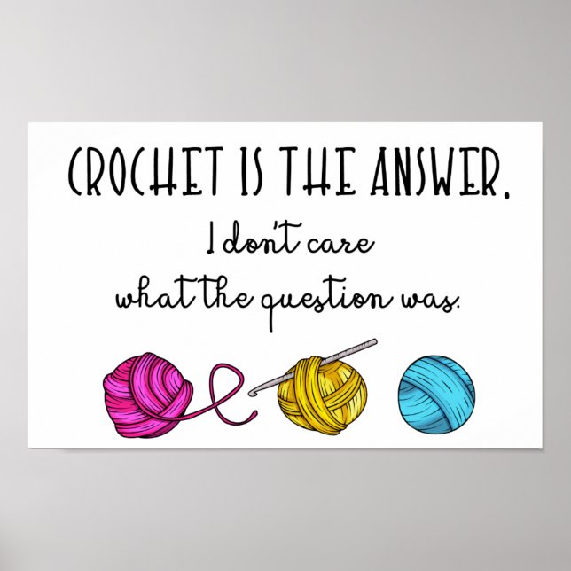 Crochet Is the Answer, Funny Quote and Yarn Poster (Front)