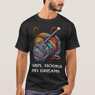 Crochet Knitting Yarn Hooks Dreams Crafter Fiber T-Shirt