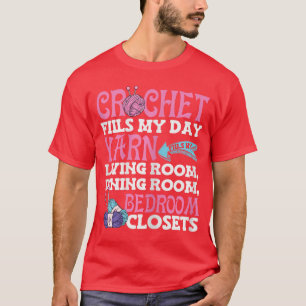 Crochet Yarn Fills My Days Cute Crocheting Crochet T-Shirt