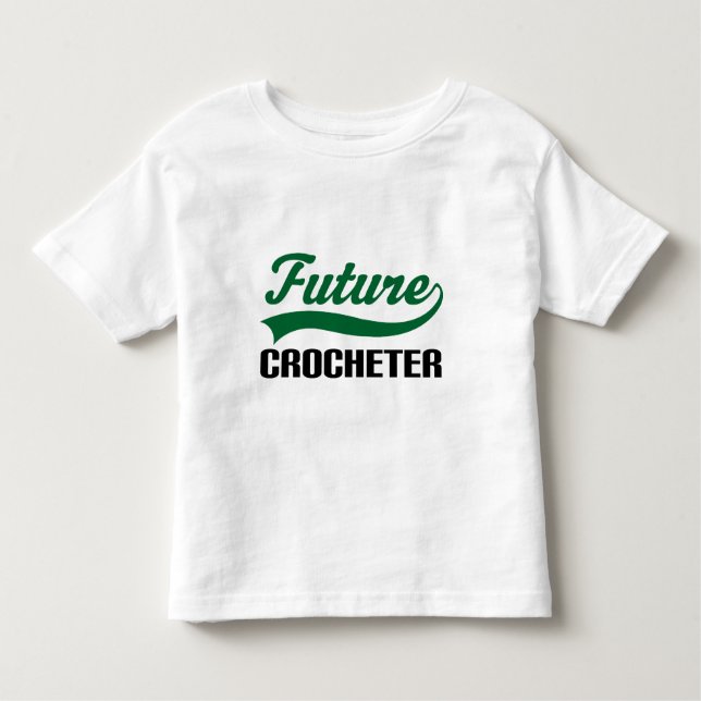 Crocheter (Future) Toddler T-Shirt (Front)