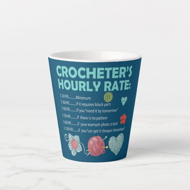 Crocheter's Hourly Rate Crochet Crocheting Latte Mug (Front)