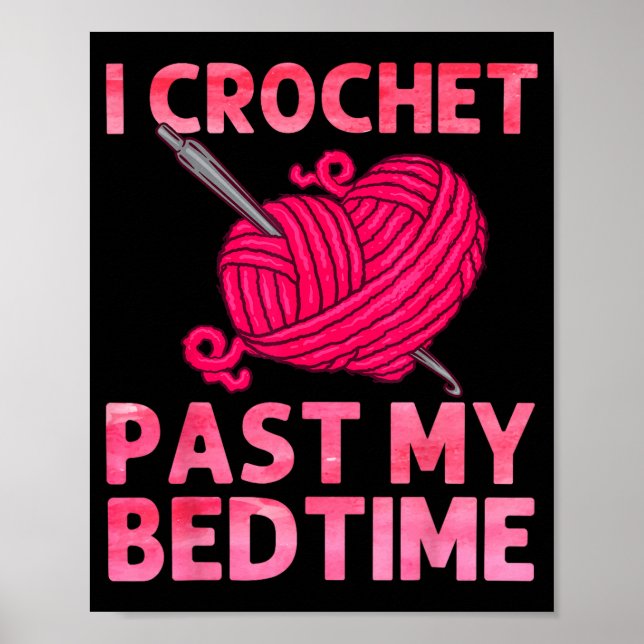 Crocheting Art For Men Women Crocheter Crochet Lov Poster (Front)