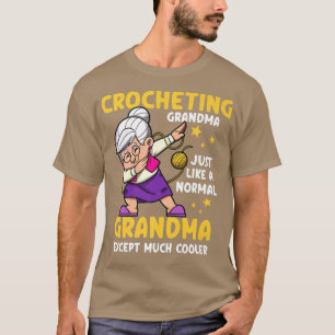 Crocheting Grandma Just Like A Normal Grandma Croc T-Shirt