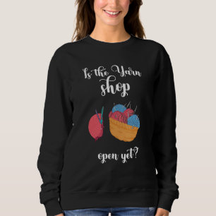 Crocheting Is The Shop Open Crocheter Knitter Quil Sweatshirt