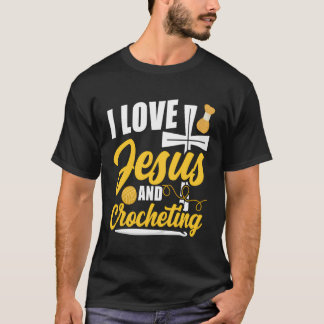 Crocheting Jesus Faith Christian I Love Jesus And T-Shirt
