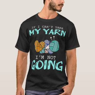 Crocheting Knitting Yarn funny Knitting Yarn Croch T-Shirt