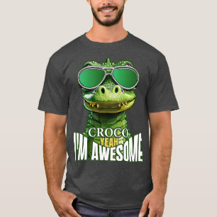 Croco Yeah Im Awesome T-Shirt