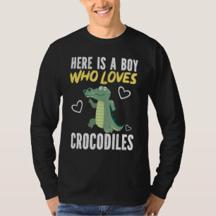 Crocodile  Boys Here Is A Boy Who Loves Crocodiles T-Shirt