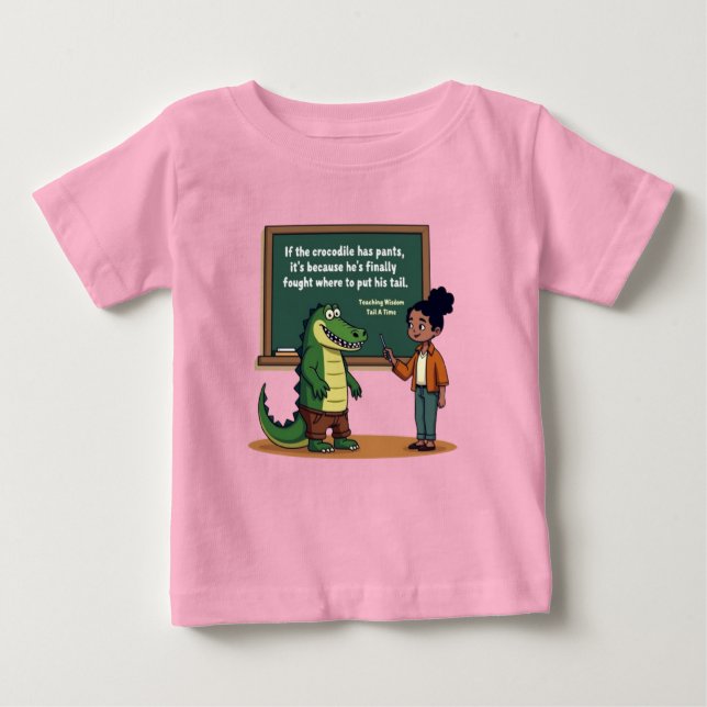 Crocodile Pants Pun | Funny Teacher Wisdom  Baby T-Shirt (Front)