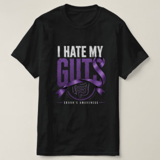 Crohn's Awareness Gift Funny I Hate My Guts  T-Shirt
