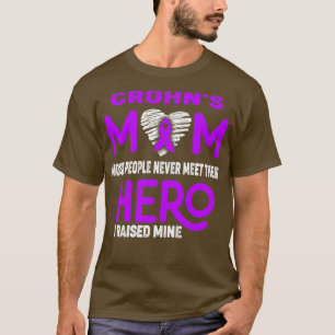 Crohns Mum Most People Never Meet Their Hero I Rai T-Shirt
