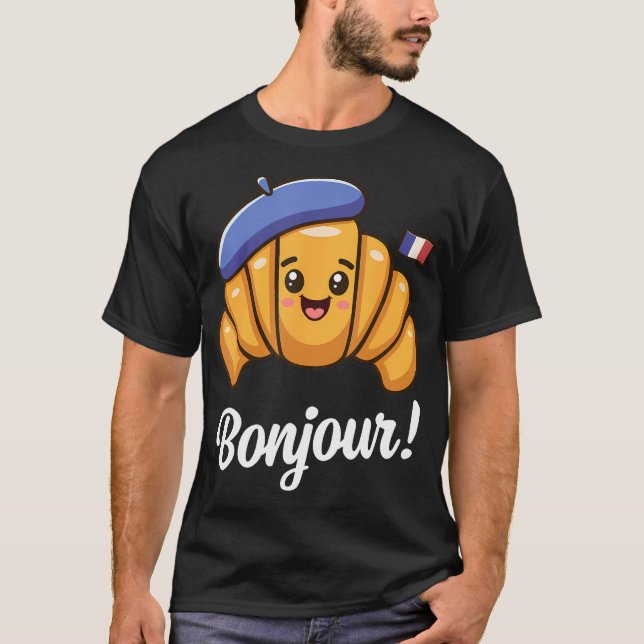 Croissant French Saying Quote France Baking Breakf T-Shirt (Front)