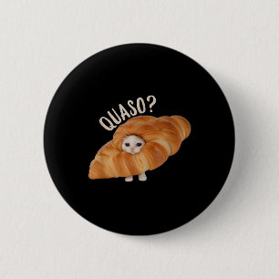 Croissant Quasocat Meme For Women Vintage Croissan 6 Cm Round Badge
