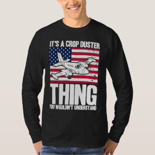 Crop Duster American Flag It's A Crop Duster Thing T-Shirt
