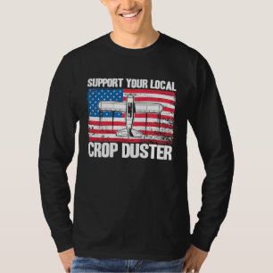 Crop Duster American Flag Support Your Local Crop  T-Shirt