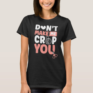 Crop You Scrapbooking Scrapbook Scrapbooker Premiu T-Shirt