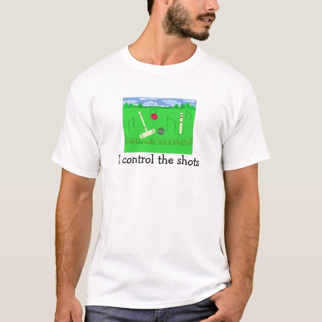 Croquet I Control the Shots T-Shirt (Front)