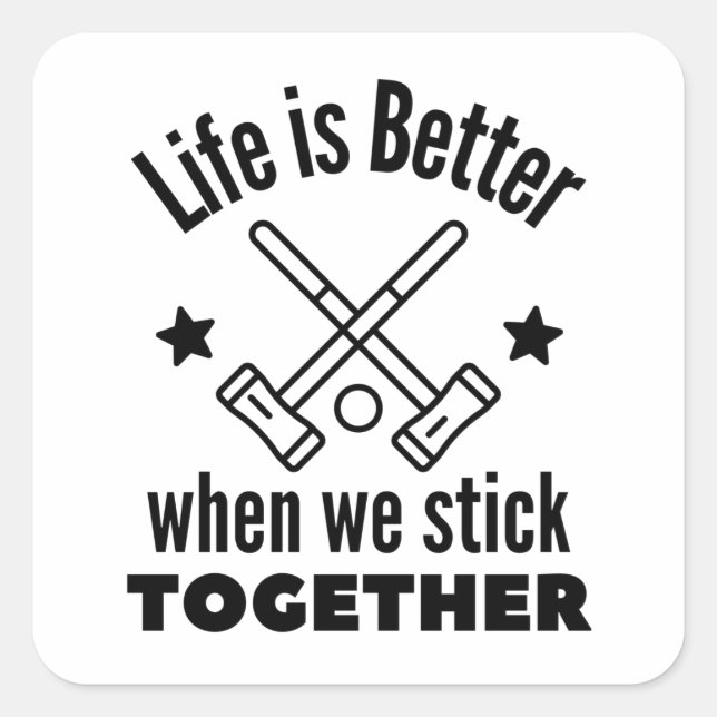 Croquet: Life is better when we stick together. Square Sticker (Front)