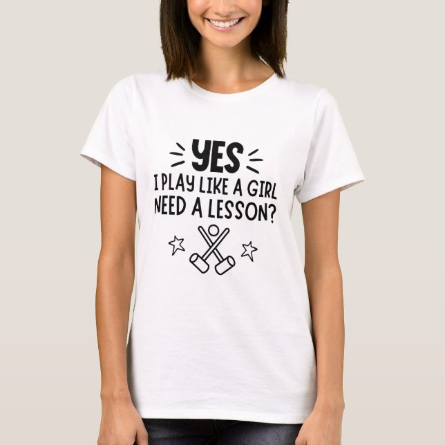 Croquet: Yes, I ski like a girl. Need a lesson? T-Shirt (Front)